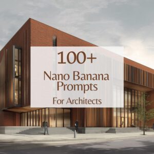 Nano Banana AI Prompts for Architects | Architecture Rendering Prompts & PDF Templates